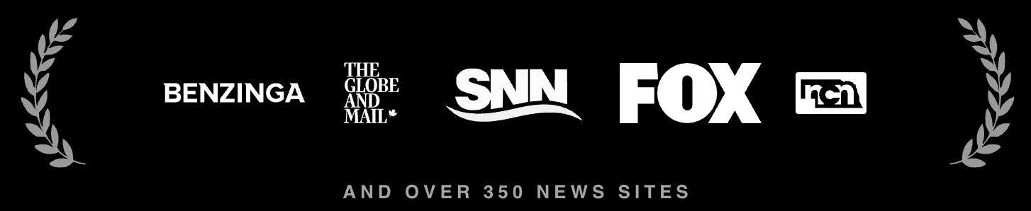As seen on Benzinga, The Globe and Mail, SNN, FOX, NCN and over 350 news sites